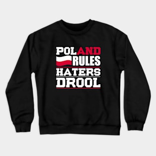 Poland Rules Haters Drool Nationality T-Shirt Crewneck Sweatshirt